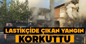 LASTİKÇİDE ÇIKAN YANGIN KORKUTTU