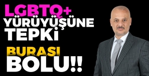 LGBTQ+ YÜRÜYÜŞÜNE TEPKİ "BURASI BOLU"