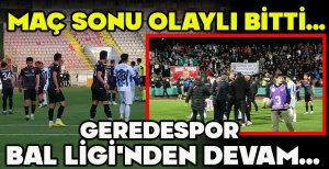 MAÇ SONU OLAYLI BİTTİ... GEREDESPOR BAL LİGİ'NDEN DEVAM...