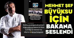 MEHMET ŞEF BÜYÜKSU İÇİN BAKANA SESLENDİ