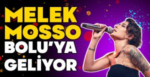 MELEK MOSSO BOLU’YA GELİYOR