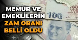 MEMUR VE EMEKLİLERİN ZAM ORANI BELLİ OLDU