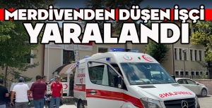 MERDİVENDEN DÜŞEN İŞÇİ YARALANDI
