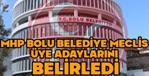 MHP BOLU BELEDİYE MECLİS ÜYE ADAYLARINI BELİRLEDİ