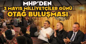 MHP’DEN 3 MAYIS MİLLİYETÇİLER GÜNÜ OTAĞ BULUŞMASI