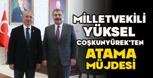MİLLETVEKİLİ YÜKSEL COŞKUNYÜREK'TEN ATAMA MÜJDESİ