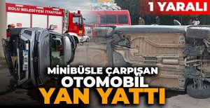 MİNİBÜSLE ÇARPIŞAN OTOMOBİL YAN YATTI:1 YARALI