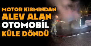 MOTOR KISMINDAN  ALEV ALAN OTOMOBİL KÜLE DÖNDÜ