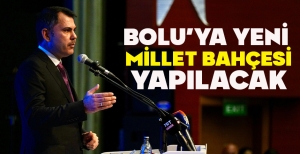 MURAT KURUM BOLU'YA YENİ MİLLET BAHÇESİ YAPILACAĞINI AÇIKLADI