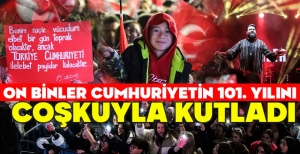 ON BİNLER CUMHURİYETİN 101. YILINI COŞKUYLA KUTLADI