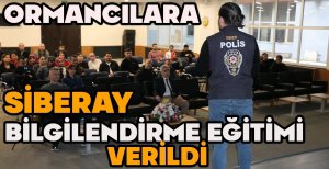 ORMANCILARA SİBERAY BİLGİLENDİRME EĞİTİMİ VERİLDİ