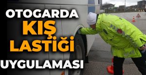 OTOGARDA KIŞ LASTİĞİ UYGULAMASI