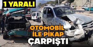 OTOMOBİL İLE PİKAP ÇARPIŞTI: 1 YARALI