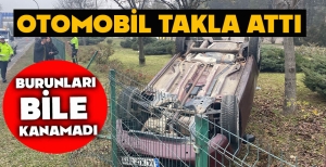 OTOMOBİL TAKLA  ATTI: BURUNLARI  BİLE  KANAMADI