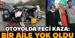 OTOYOLDA FECİ KAZA: BİR AİLE YOK OLDU