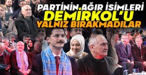 PARTİNİN AĞIR İSİMLERİ DEMİRKOL’U YALNIZ BIRAKMADILAR