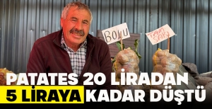 PATATES 20 LİRADAN  5 LİRAYA KADAR DÜŞTÜ