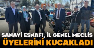 SANAYİ ESNAFI İL GENEL MECLİS ÜYELERİNİ KUCAKLADI