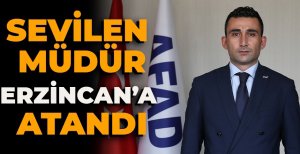 SEVİLEN MÜDÜR ERZİNCAN' ATANDI
