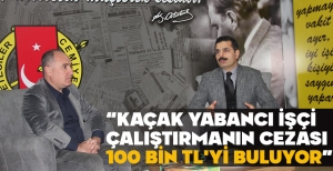 'KAYIT DIŞI İŞÇİ VE YABANCI KAÇAK İŞÇİLER' HAKKINDA ÖNEMLİ AÇIKLAMALAR YAPTI