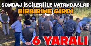 SONDAJ İŞÇİLERİ İLE VATANDAŞLAR BİRBİRİNE GİRDİ: 6 YARALI