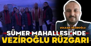 SÜMER MAHALLESİ’NDE VEZİROĞLU RÜZGARI