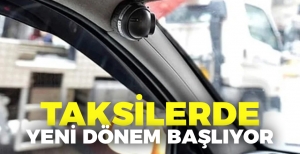 TAKSİLERDE YENİ DÖNEM BAŞLIYOR