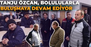 TANJU ÖZCAN, BOLULULARLA BULUŞMAYA DEVAM EDİYOR