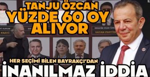 TANJU ÖZCAN YÜZDE 60 OY ALIYOR... HER SEÇİMİ BİLEN BAYRAKÇI'DAN İNANILMAZ İDDİA