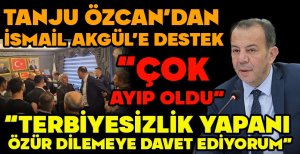 TANJU ÖZCAN'DAN İSMAİL AKGÜL'E DESTEK "TERBİYESİZLİK YAPANI ÖZÜR DİLEMEYE DAVET EDİYORUM"