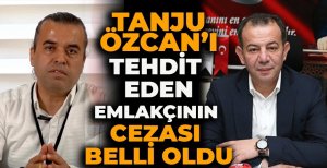 TANJU ÖZCAN'I TEHDİT EDEN EMLAKÇININ CEZASI BELLİ OLDU