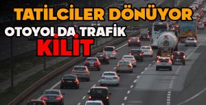 TATİLCİLER DÖNÜYOR... OTOYOLDA TRAFİK KİLİT