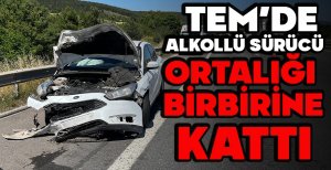TEM’DE ALKOLLÜ SÜRÜCÜ ORTALIĞI BİRBİRİNE KATTI