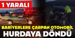 TEM'DE BARİYERLERE ÇARPAN OTOMOBİL HURDAYA DÖNDÜ: 1 YARALI