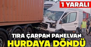 TIRA ÇARPAN PANELVAN HURDAYA DÖNDÜ: 1 YARALI