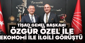 TİŞAD GENEL BAŞKANI ÖZGÜR ÖZEL İLE EKONOMİ İLE İLGİLİ GÖRÜŞTÜ