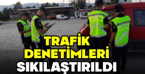 TRAFİK DENETİMLERİ SIKILAŞTIRILDI