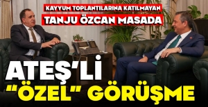 TÜRKER ATEŞ, ÖZEL İLE GÖRÜŞTÜ