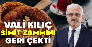 VALİ KILIÇ SİMİT ZAMMINI GERİ ÇEKTİ