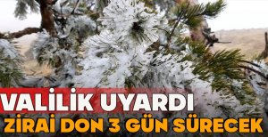 VALİLİK UYARDI: ZİRAİ DON 3 GÜN SÜRECEK