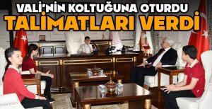 VALİ'NİN KOLTUĞUNA OTURDU TALİMATLARI VERDİ