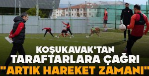 YALÇIN KOŞUKAVAK'TAN TARAFTARLARA ÇAĞRI: "ARTIK HAREKAT ZAMANI"