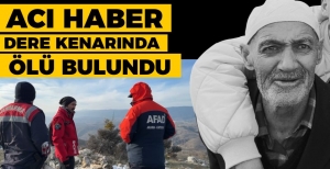 YAŞLI ADAM, ARAMA ÇALIŞMALARININ 13. GÜNÜNDE ÖLÜ OLARAK BULUNDU