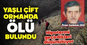 YAŞLI ÇİFT ORMANDA ÖLÜ BULUNDU