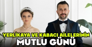 YERLİKAYA VE KABACI AİLELERİNİN MUTLU GÜNÜ