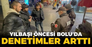 YILBAŞI ÖNCESİNDE DENETİMLER ARTTI