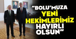 YÜKSEL COŞKUNYÜREK: “BOLU’MUZA YENİ HEKİMLERİMİZ HAYIRLI OLSUN”