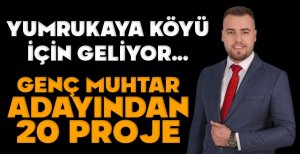YUMRUKAYA'NIN GENÇ VE İDDİALI MUHTAR ADAYI... 20 PROJE İLE ADAYLIĞINI KOYDU...
