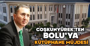 COŞKUNYÜREK'TEN BOLU'YA KÜTÜPHANE MÜJDESİ