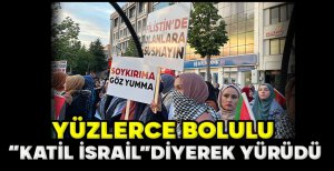 YÜZLERCE BOLULU “KATİL İSRAİL”DİYEREK YÜRÜDÜ